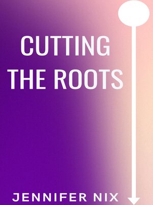 cover image of Cutting the Roots